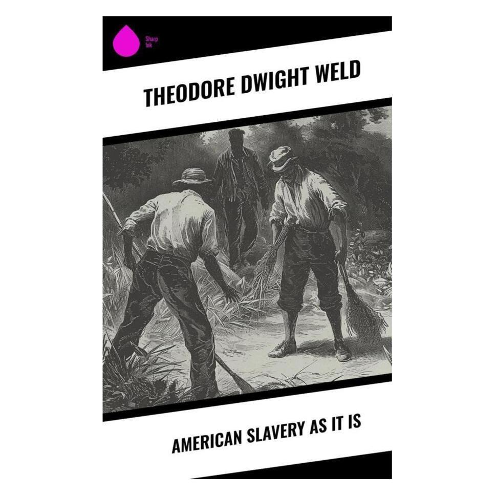 Sharp Ink American Slavery as It is (Englisch, Softcover, Theodore Dwight Weld) (57242659)