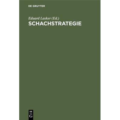 Schachstrategie, Gebundene Ausgabe von , De Gruyter, 978-3-11-235417-9