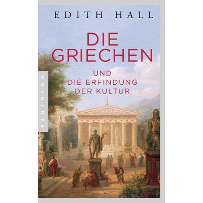 Die Griechen, Taschenbuch von Edith Hall, Pantheon, 978-3-570-55381-7