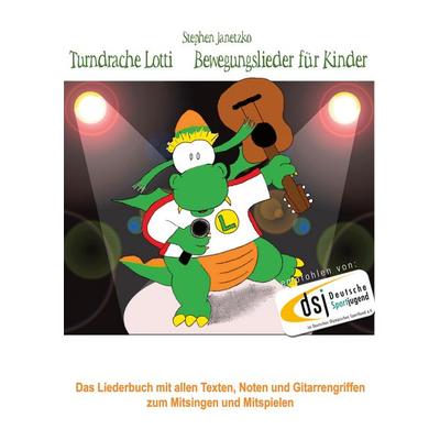 Turndrache Lotti - Bewegungslieder für Kinder, Taschenbuch von Stephen Janetzko, Verlag Stephen Janetzko, 978-3-95722-516-0