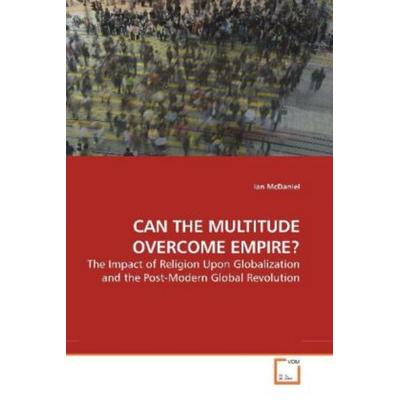 Mcdaniel, I: Can The Multitude Overcome Empire?, Taschenbuch von Ian McDaniel, VDM, 978-3-639-13751-4