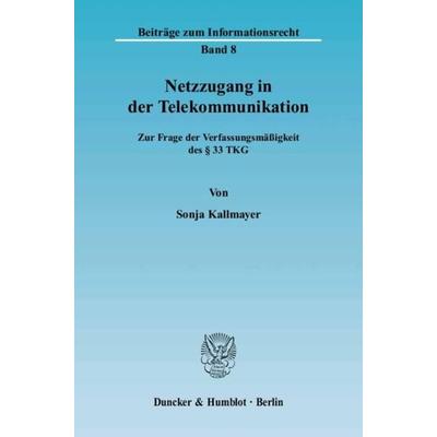 Netzzugang in der Telekommunikation., Taschenbuch von Sonja Kallmayer, Duncker & Humblot, 978-3-428-11253-1