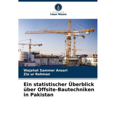 Ein statistischer Überblick über Offsite-Bautechniken in Pakistan, Taschenbuch von Wajahat Sammer Ansari,Zia Ur Rehman, Verlag Unser Wissen,