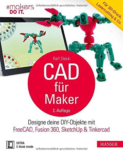 Ralf Steck - CAD für Maker: Designe deine DIY-Objekte mit FreeCAD, Fusion 360, SketchUp & Tinkercad. Für 3D-Druck, Lasercutting & Co. - Preis vom 30.09.2026 09:01:18 h