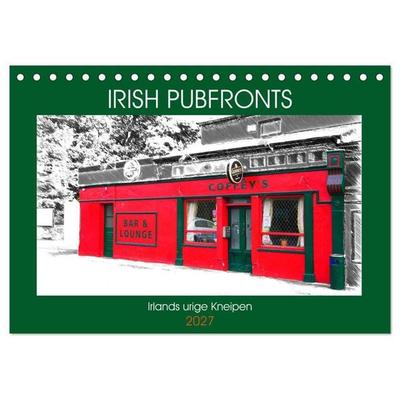 Irish Pubfronts - Irlands urige Kneipen (Tischkalender 2027 DIN A5 quer), CALVENDO Monatskalender