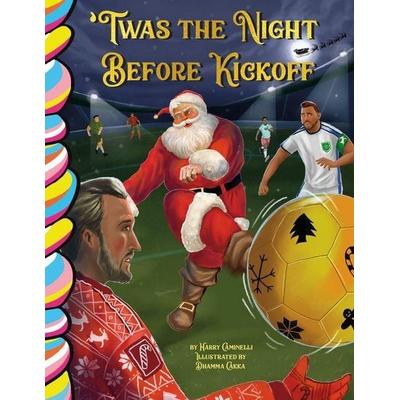 Twas the Night Before Kickoff (Soccer), Gebundene Ausgabe von Harry Caminelli, Taffy Tales, Inc., 978-1-83404-066-0