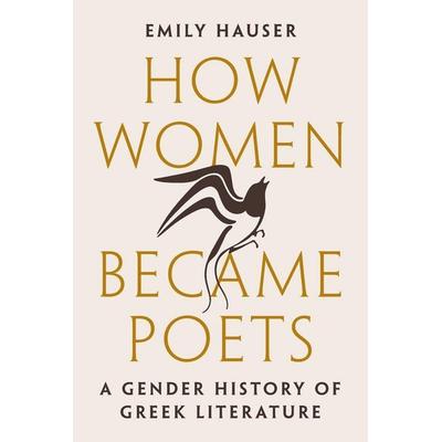 How Women Became Poets, Taschenbuch von Emily Hauser, University Presses, 978-0-691-24876-9