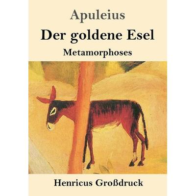 Der goldene Esel (Großdruck), Taschenbuch von Apuleius, BoD - Books on Demand, 978-3-8478-2752-8