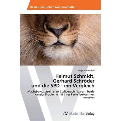 Helmut Schmidt, Gerhard Schröder und die SPD - ein Vergleich, Taschenbuch von Tanja Wessendorf, AV Akademikerverlag, 978-3-639-38995-1