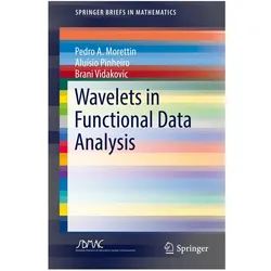 Wavelets in Functional Data Analysis, Fachbücher von Brani Vidakovic, Aluísio Pinheiro, Pedro A. Morettin, Alusio Pinheiro, Pedro A Morettin