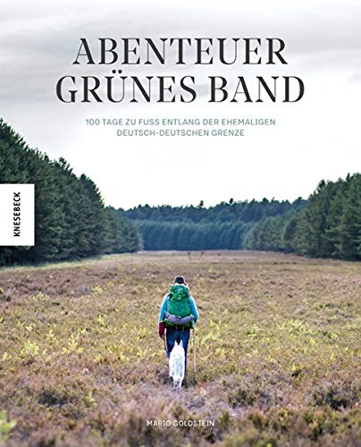 Mario Goldstein - Abenteuer Grünes Band: 100 Tage zu Fuß entlang der ehemaligen deutsch-deutschen Grenze - Preis vom 10.10.2026 11:48:34 h