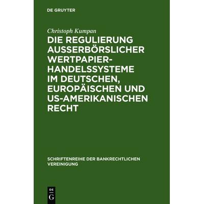Die Regulierung außerbörslicher Wertpapierhandelssysteme im deutschen, europäischen und US-amerikanischen Recht, Gebundene Ausgabe von Christoph