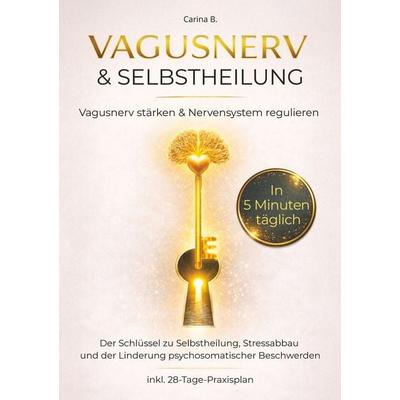 Vagusnerv & Selbstheilung, Taschenbuch von Carina B., Tolino media, 978-3-695-61160-7