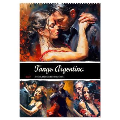 Tango Argentino. Grazie, Stolz und Leidenschaft (Wandkalender 2027 DIN A2 hoch), CALVENDO Monatskalender
