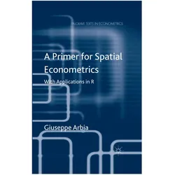 A Primer for Spatial Econometrics, Fachbücher von Giuseppe Arbia, G. Arbia, G Arbia