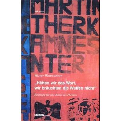 Hätten wir das Wort, wir bräuchten die Waffen nicht, Taschenbuch von Werner Wintersteiner, Studien Verlag, 978-3-7065-1582-5