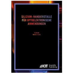 Silizium-Nanokristalle für optoelektronische Anwendungen, Fachbücher von Florian Maier-Flaig