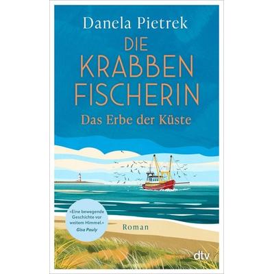 Die Krabbenfischerin – Das Erbe der Küste, Taschenbuch von Danela Pietrek, dtv, 978-3-423-22164-1