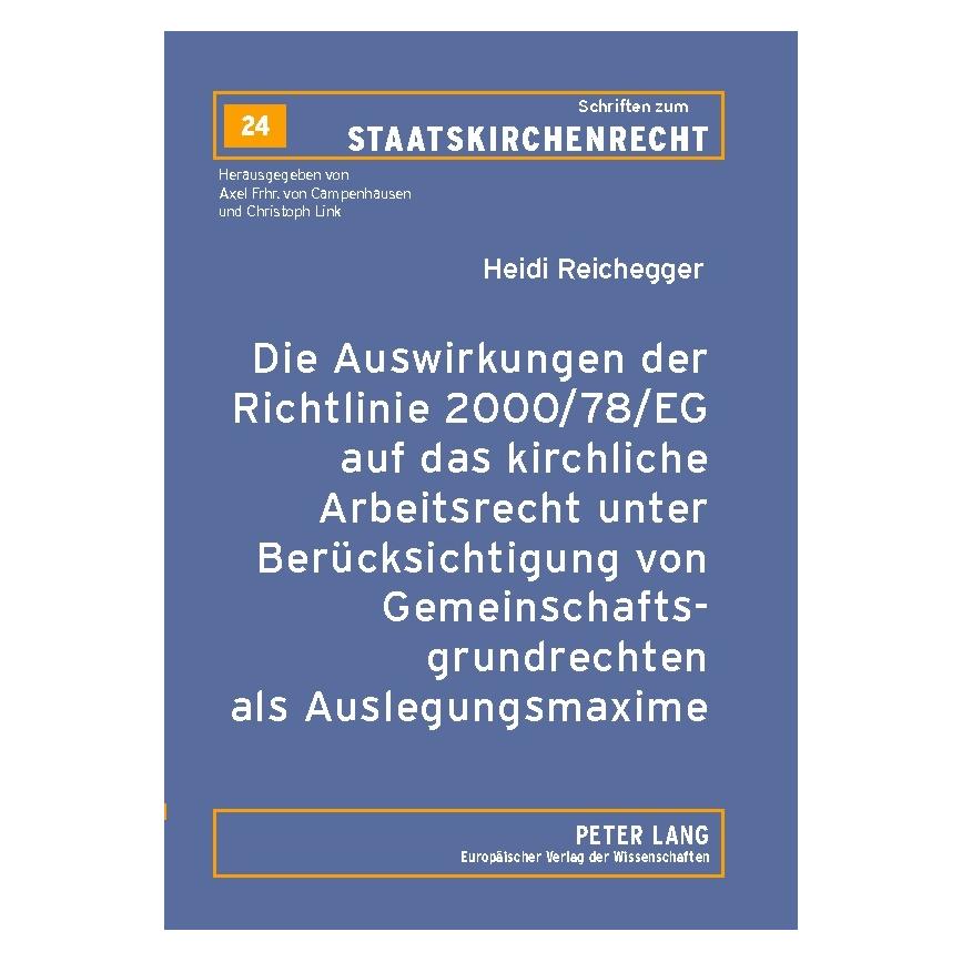 Peter Lang Die Auswirkungen der Richtlinie 2000/78/EG auf das kirchliche Arbeitsrecht unter Berücksichtigung vo (Deutsch, Softcover, Heidi Reichegger) (56029150)