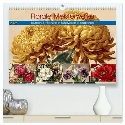 Florale Meisterwerke (hochwertiger Premium Wandkalender 2026 DIN A2 quer), Kunstdruck in Hochglanz