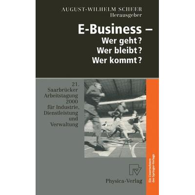 E-Business — Wer geht? Wer bleibt? Wer kommt?, Taschenbuch von , Physica, 978-3-642-99814-0