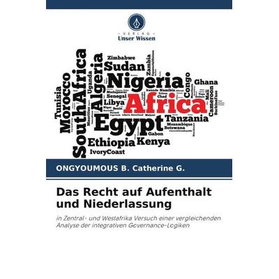 Das Recht auf Aufenthalt und Niederlassung, Taschenbuch von Ongyoumous B. Catherine G., Verlag Unser Wissen, 978-620-5-66382-0