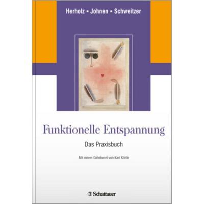 Funktionelle Entspannung, Gebundene Ausgabe von Ingrid Herholz,Rolf Johnen,Dorothee Schweitzer, Schattauer, 978-3-7945-2669-7