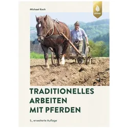 Traditionelles Arbeiten mit Pferden, Ratgeber von Michael Koch