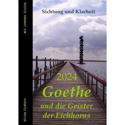 2024 - Goethe und die Geister der Eichhorns, Taschenbuch von Ulrike Eichhorn, Epubli, 978-3-86931-609-3