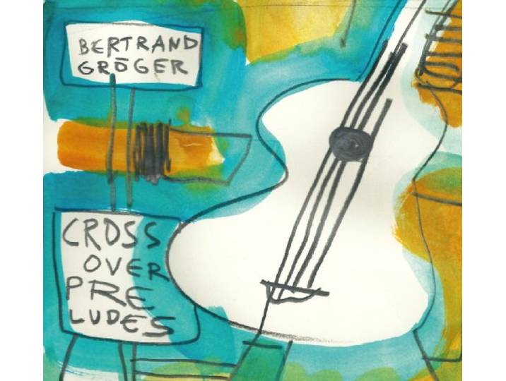 Bertrand Groger - Crossover Preludes