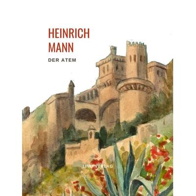 Heinrich Mann: Der Atem., Taschenbuch von Heinrich Mann, Liwi Literatur- Und Wissenschaftsverlag, 978-3-96542-431-9