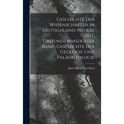 Geschichte der Wissenschaften in Deutschland. Neuere Zeit. Dreiundzwanzigster Band. Geschichte der Geologie und Paläontologie, Gebundene Ausgabe von