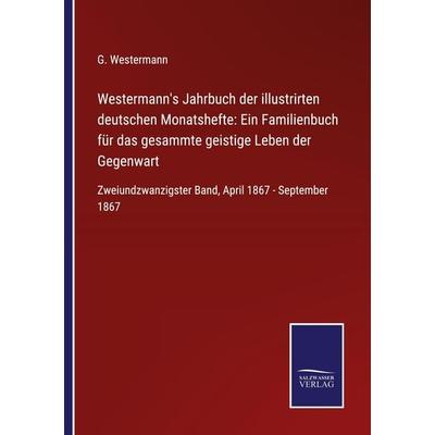 Westermann's Jahrbuch der illustrirten deutschen Monatshefte: Ein Familienbuch für das gesammte geistige Leben der Gegenwart, Taschenbuch von , BoD -