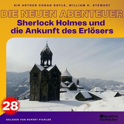 Sherlock Holmes und die Ankunft des Erlösers (Die neuen Abenteuer, Folge 28) - William K. Stewart,Arthur Conan Doyle, Audio, 9783991600466