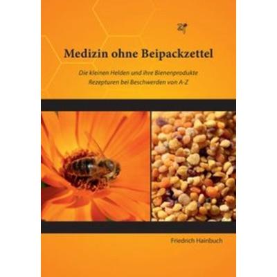 Medizin ohne Beipackzettel, Taschenbuch von Friedrich Hainbuch, Shaker, 978-3-95631-353-0