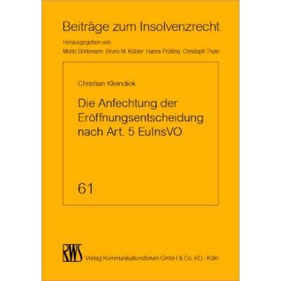 Die Anfechtung der Eröffnungsentscheidung nach Art. 5 EuInsVO, Taschenbuch von Christian Kleindiek, RWS Vlg Kommunikationsforum, 978-3-8145-1661-5