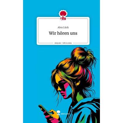 Wir hören uns. Life is a Story - story.one, Gebundene Ausgabe von Alva Lück, Storylution, 978-3-7115-4639-5