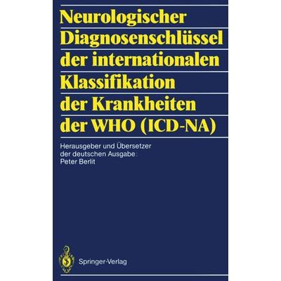 Neurologischer Diagnosenschlüssel der internationalen Klassifikation der Krankheiten der WHO (ICD-NA), Taschenbuch von , Springer Berlin,