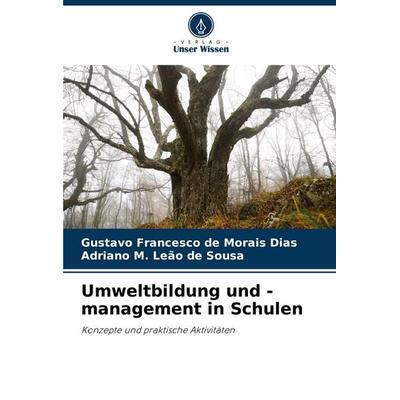 Umweltbildung und -management in Schulen, Taschenbuch von Gustavo Francesco de Morais Dias,Adriano M. Leão de Sousa, Verlag Unser Wissen,