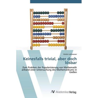 Keinesfalls trivial, aber doch lösbar, Taschenbuch von Kristin Lohwasser, AV Akademikerverlag, 978-3-639-43145-2