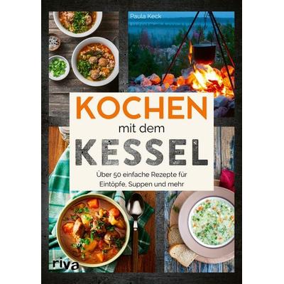 Kochen mit dem Kessel, Taschenbuch von Paula Keck, Riva, 978-3-7423-1833-6