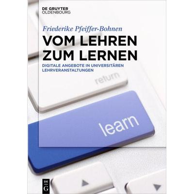 Vom Lehren zum Lernen, Gebundene Ausgabe von Friederike Pfeiffer-Bohnen, De Gruyter Mouton, 978-3-11-048208-9