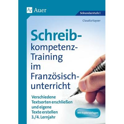 Schreibkompetenz-Training im Französischunterricht, Geheftet von Claudia Kayser, Auer Verlag in der AAP Lehrerwelt GmbH, 978-3-403-08127-2