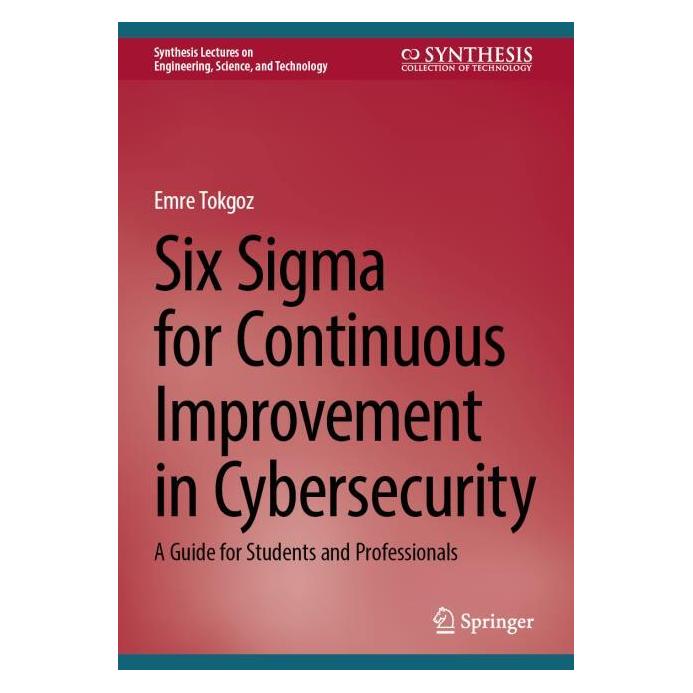 Springer Six Sigma for Continuous Improvement in Cybersecurity (Englisch, Emre Tokgoz, 2025) (57306393)