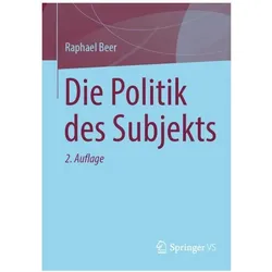 Die Politik des Subjekts, Fachbücher von Raphael Beer