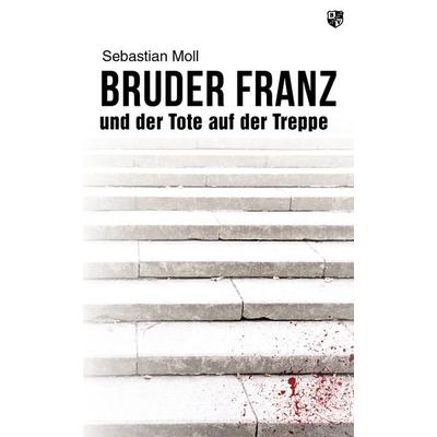 Bruder Franz und der Tote auf der Treppe, Taschenbuch von Sebastian Moll, Bernardus Verlag, 978-3-8107-0333-0