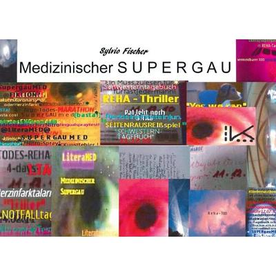 Medizinischer Supergau & Literatur, Taschenbuch von Silvio Fischer, BoD – Books on Demand, 978-3-7322-2693-1