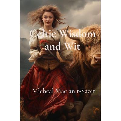 Celtic Wisdom and Wit, Taschenbuch von Mìcheal Mac an t-Saoir, Seanchaidh