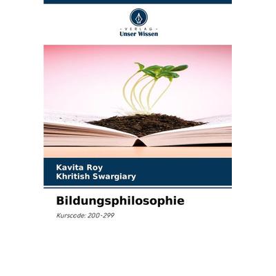 Bildungsphilosophie, Taschenbuch von Kavita Roy,Khritish Swargiary, Verlag Unser Wissen, 978-620-7-79253-5