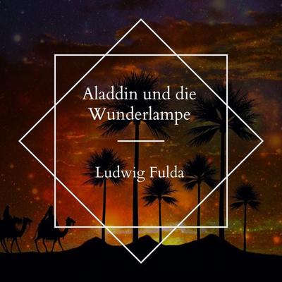 Aladdin und die Wunderlampe - Ludwig Fulda, Audio, 4061707532245